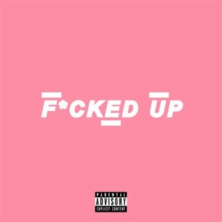 Fucked Up (feat. pondr)