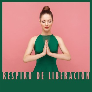 Respiro de Liberación: Música Tranquilizante para Deshacerte del Estrés y Encontrar la Paz Interior
