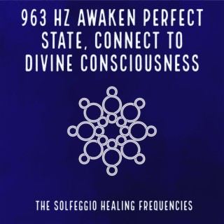 963Hz Awaken Perfect State, Connect to Divine Consciousness