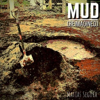 Mud (Reimagined)