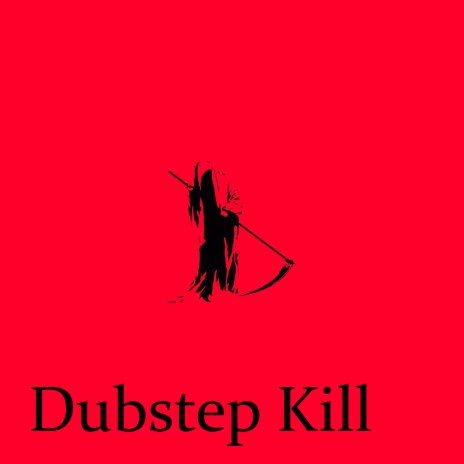 Dubstep Kill | Boomplay Music