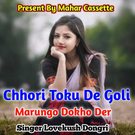 Chhori Toku De Goli Marungo Dokho Der | Boomplay Music