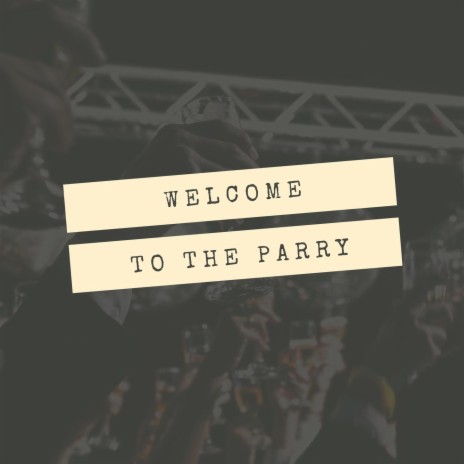 Welcome To The Parry | Boomplay Music