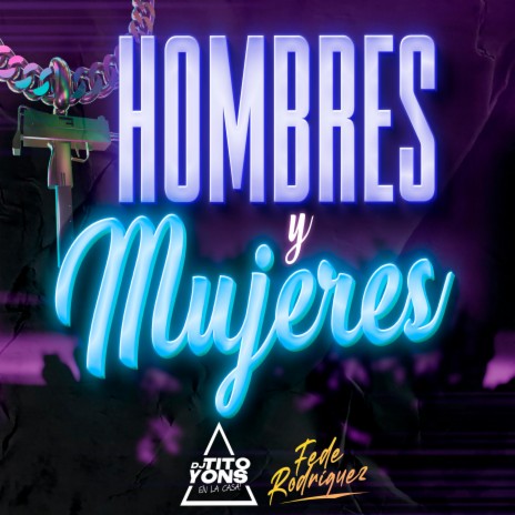Hombres Y Mujeres ft. Fede Rodriguez | Boomplay Music