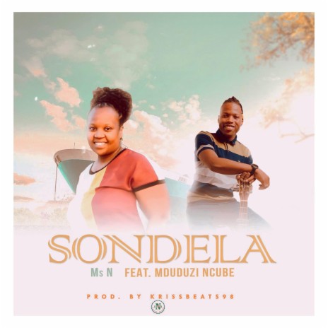 Sondela ft. Mduduzi Ncube | Boomplay Music