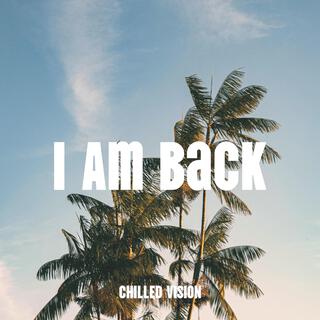 I Am Back