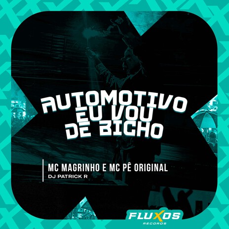 Automotivo Euvou de Bicho ft. MC Pê Original & DJ Patrick R | Boomplay Music