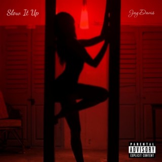 Slow It Up lyrics | Boomplay Music