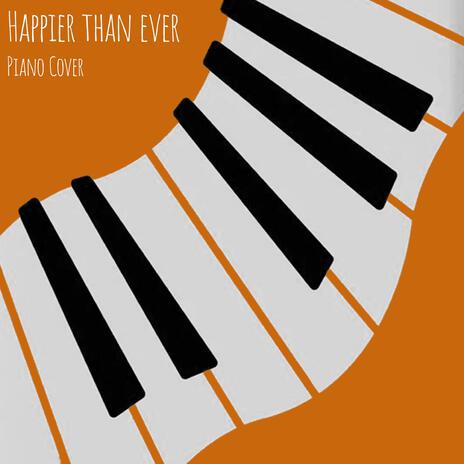 Happier Than Ever (Piano) | Boomplay Music