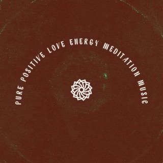 Pure Positive Love Energy Meditation Music