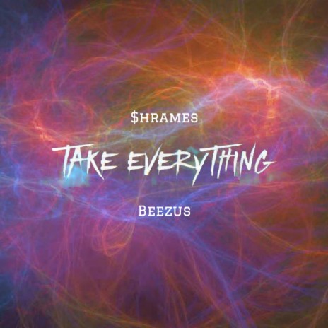 Take Everything ft. Beezus