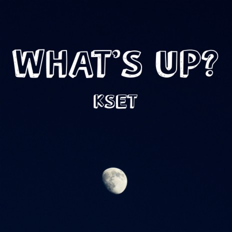 WHAT'S UP? | Boomplay Music