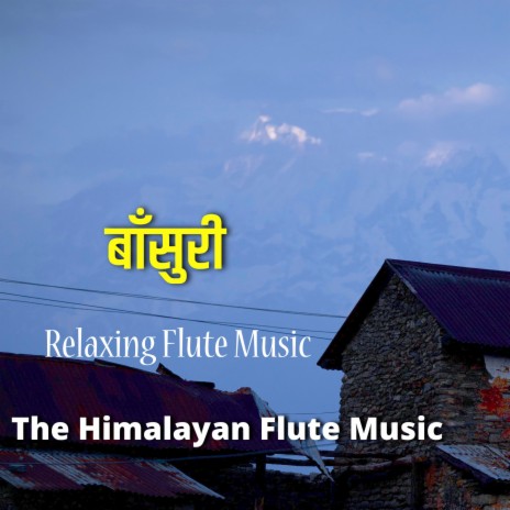 Bamboo Flute Music , Himalayan Flute Music , Morning Music ,Relaxing Flute Music, बाँसुरी #110