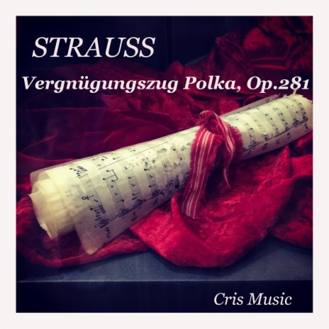 Strauss: Vergnügungszug Polka, Op.281 | Boomplay Music