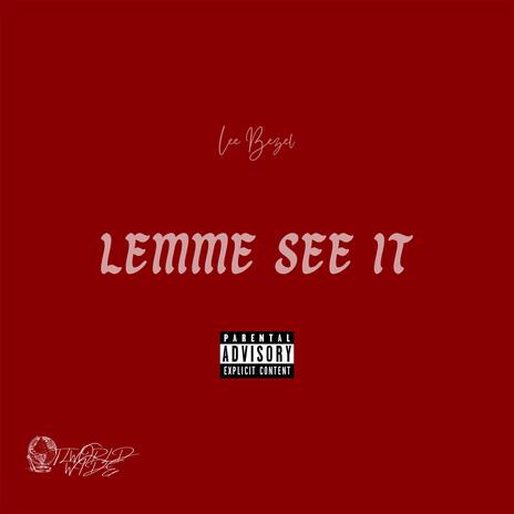 LEMME SEE IT | Boomplay Music