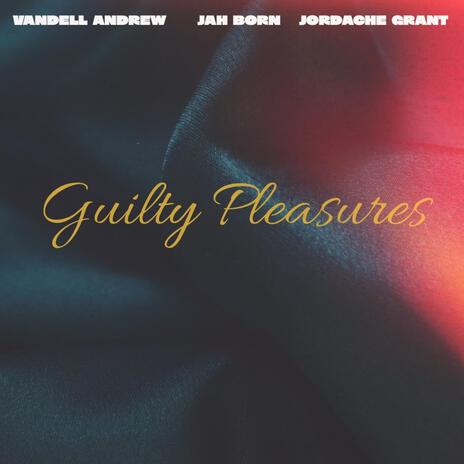 Guilty Pleasures ft. Jah Born & Jordache Grant | Boomplay Music