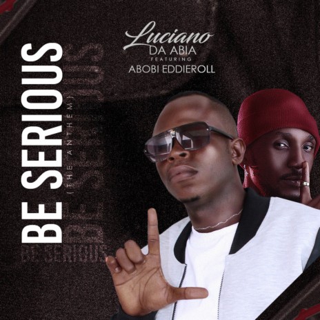 Be Serious the Anthem ft. Abobi Eddieroll | Boomplay Music