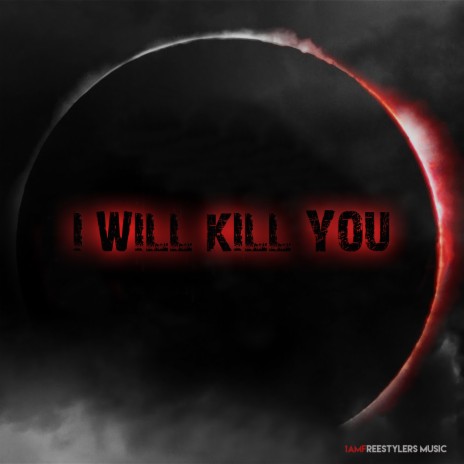I Will Kill You | Boomplay Music