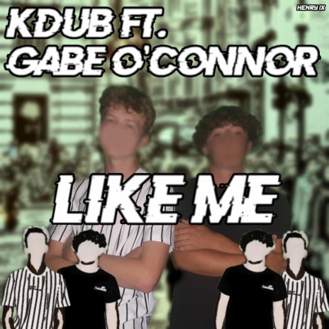 Like Me ft. Gabe O'Connor | Boomplay Music