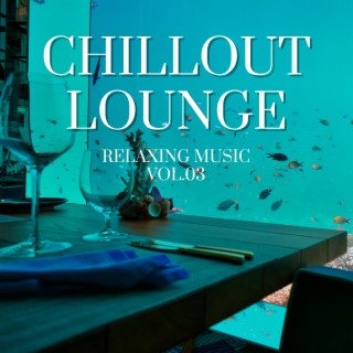 Chillout Lounge(Relaxing Music Vol.03)