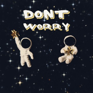 dont worry