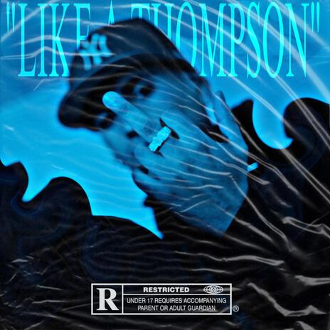 LIKE A THOMPSON | Boomplay Music