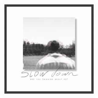 slow down lyrics | Boomplay Music