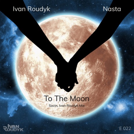 To The Moon (Savin, Ivan Roudyk Mix) ft. Nasta | Boomplay Music
