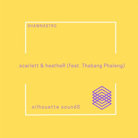 scarlett & heatheR ft. Thabang Phaleng | Boomplay Music