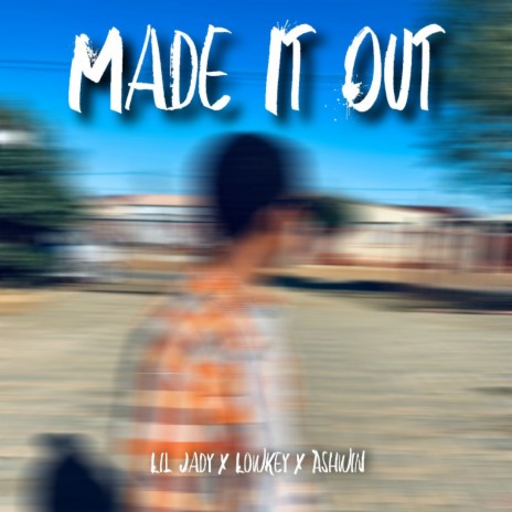 Made It Out ft. Lowkey & Ashwin | Boomplay Music