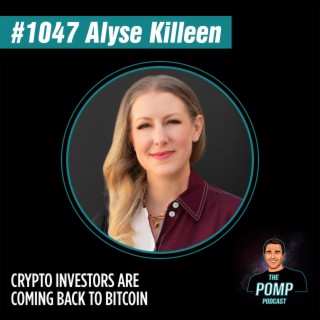 #1047 Alyse Killeen On Crypto Investors Coming Back To Bitcoin