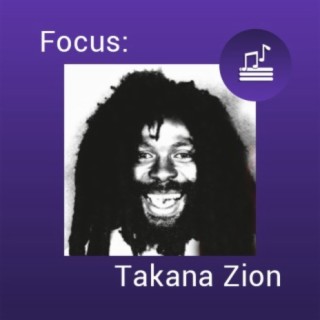 Focus: Takana Zion