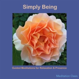 Simply Being: Guided Meditations for Relaxation & Presence