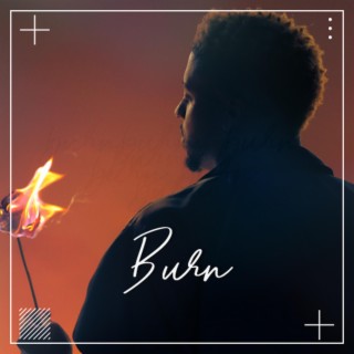 Burn ft. Michael Malcolm lyrics | Boomplay Music