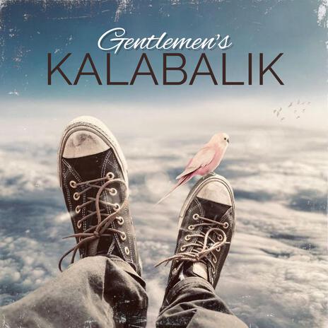 GENTLEMEN'S - KALABALIK | Boomplay Music