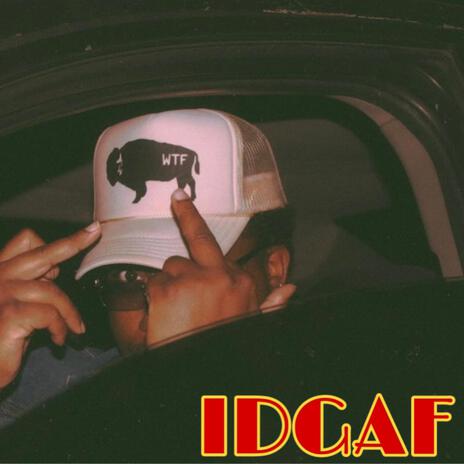 IDGAF | Boomplay Music