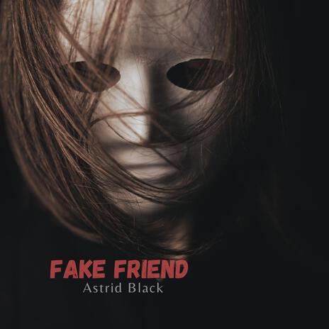 Fake Friend | Boomplay Music