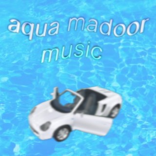 aqua madoor music