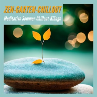 Zen-Garten-Chillout: Meditative Sommer-Chillout-Klänge für innere Einkehr und Gelassenheit