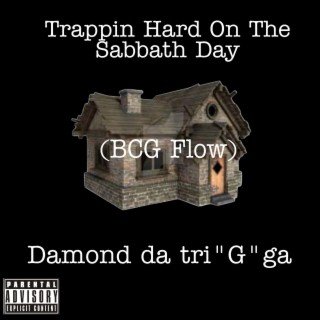 Trappin Hard On The Sabbath Day (BCG FLOW)