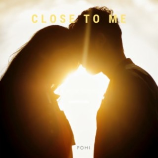 Close To Me