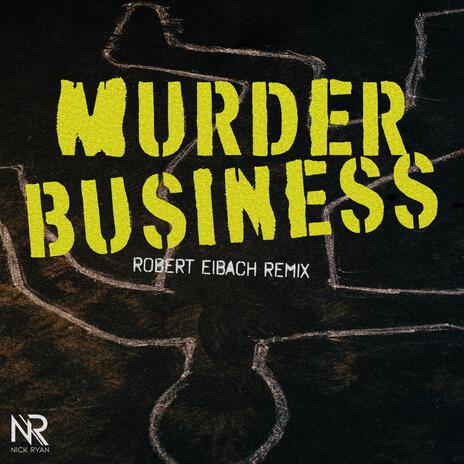 Murder Business (Robert Eibach Remix) ft. Robert Eibach | Boomplay Music