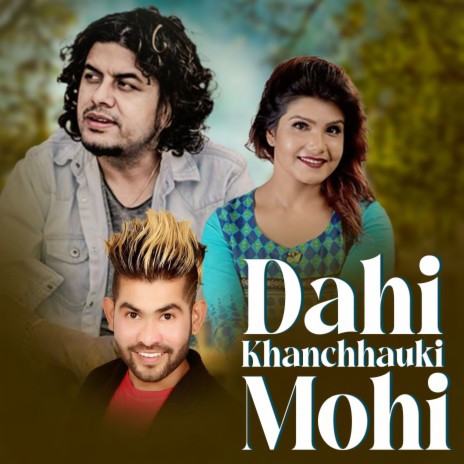 Dahi Khanchhauki Mohi ft. Pramod Kharel & Kabita Siwakoti | Boomplay Music