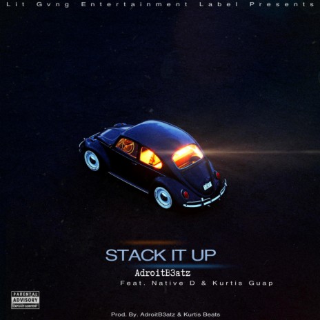 Stack It Up ft. Native D & Kurtis Guap 🅴 | Boomplay Music