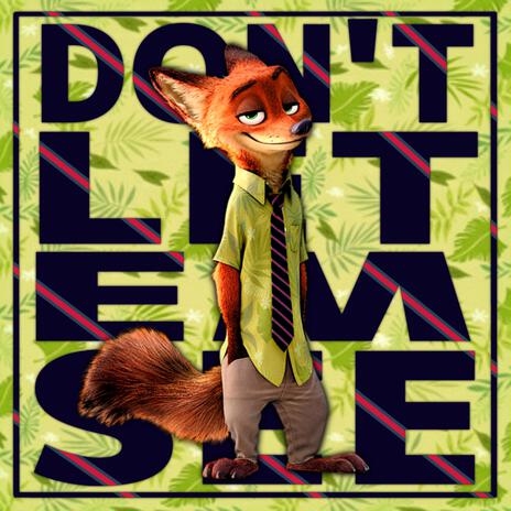 Don't Let Em See (Nick Wilde: Zootopia) ft. NextLevel | Boomplay Music