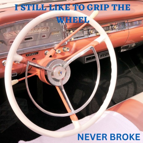 I Still Like to Grip the Wheel | Boomplay Music