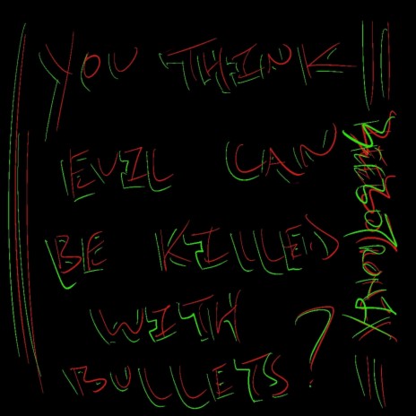 You think evil can be killed with bullets? | Boomplay Music