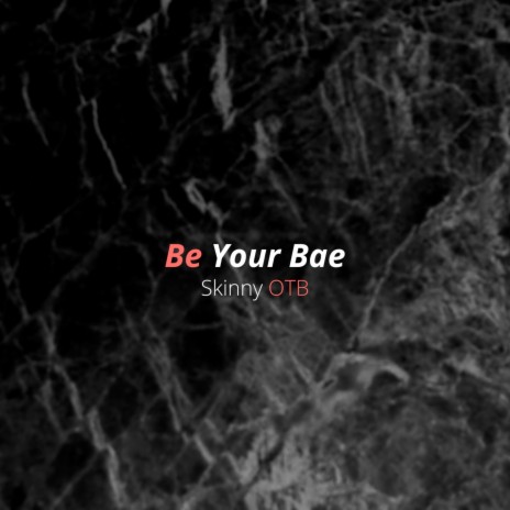 Be Your Bae | Boomplay Music
