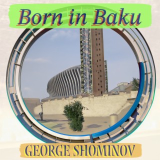 Born in Baku