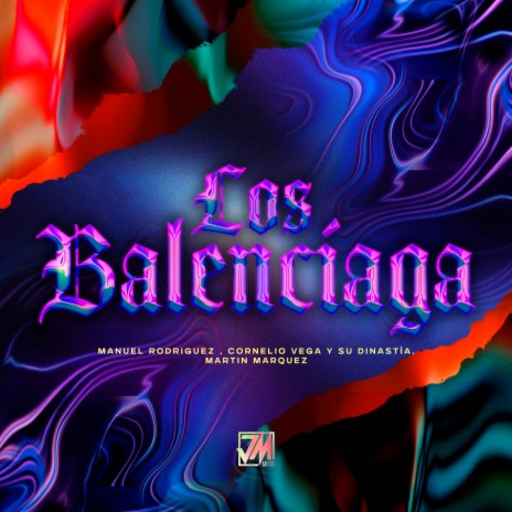 Los Balenciaga ft. Cornelio Vega y su Dinastia & Martin Marquez | Boomplay Music